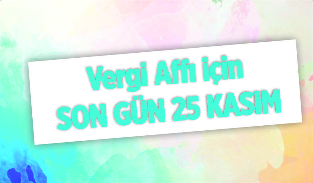 31 Ekim’den 25 Kasım’a