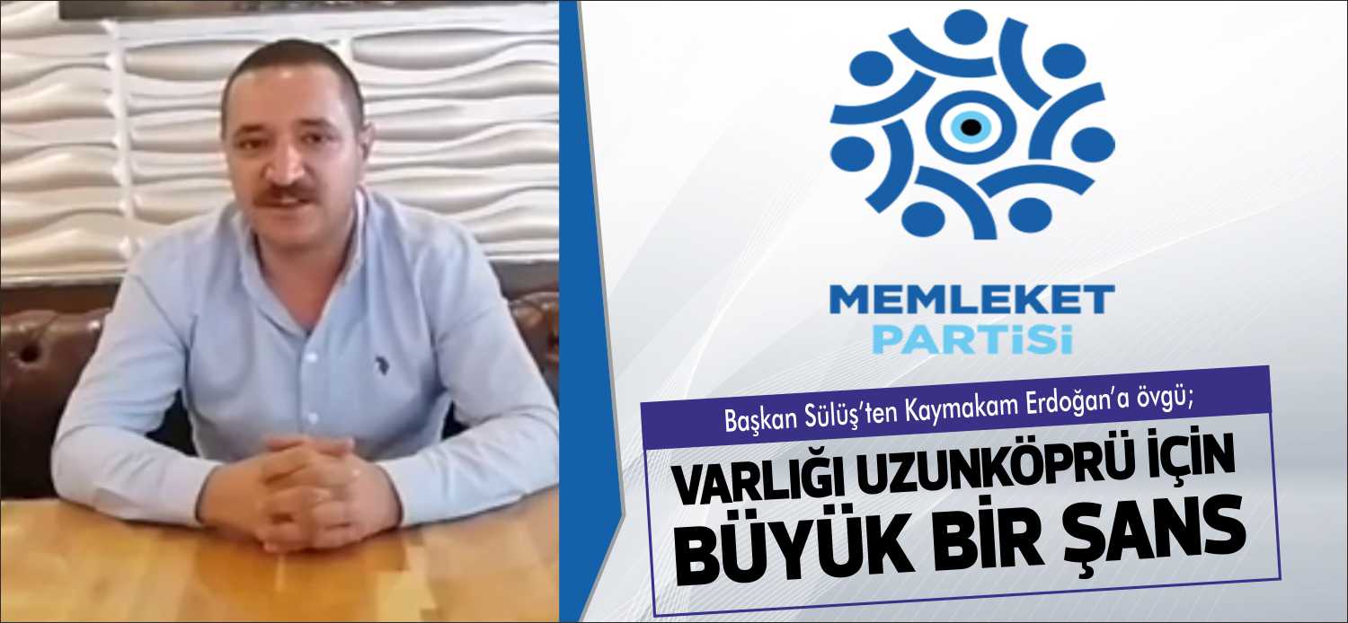 Memleket Partisi Uzunköprü kurucu