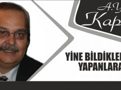 YİNE BİLDİKLERİNİ YAPANLARA