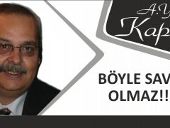 BÖYLE SAVAŞ OLMAZ!!..