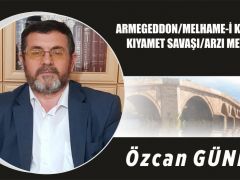 ARMEGEDDON/MELHAME-İ KÜBRA/KIYAMET SAVAŞI/ARZI MEV’UT 