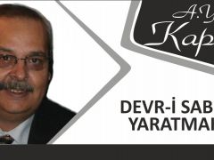 DEVR-İ SABIK YARATMAK