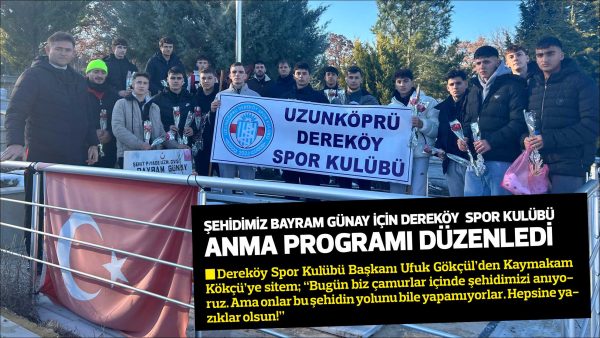 ŞEHİDİMİZ BAYRAM GÜNAY İÇİN DEREKÖY S.K. ANMA PROGRAMI DÜZENLEDİ