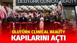 ULUTÜRK CLINICAL BEAUTY KAPILARINI AÇTI