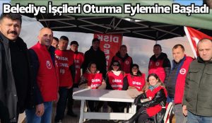 BELEDİYE İŞÇİLERİ OTURMA EYLEMİNE BAŞLADI